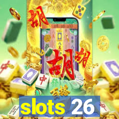 slots 26